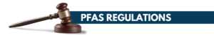 polyfluoroalkyl substances regulations, forever chemicals regulations, pfas manufacturers, federal agencies